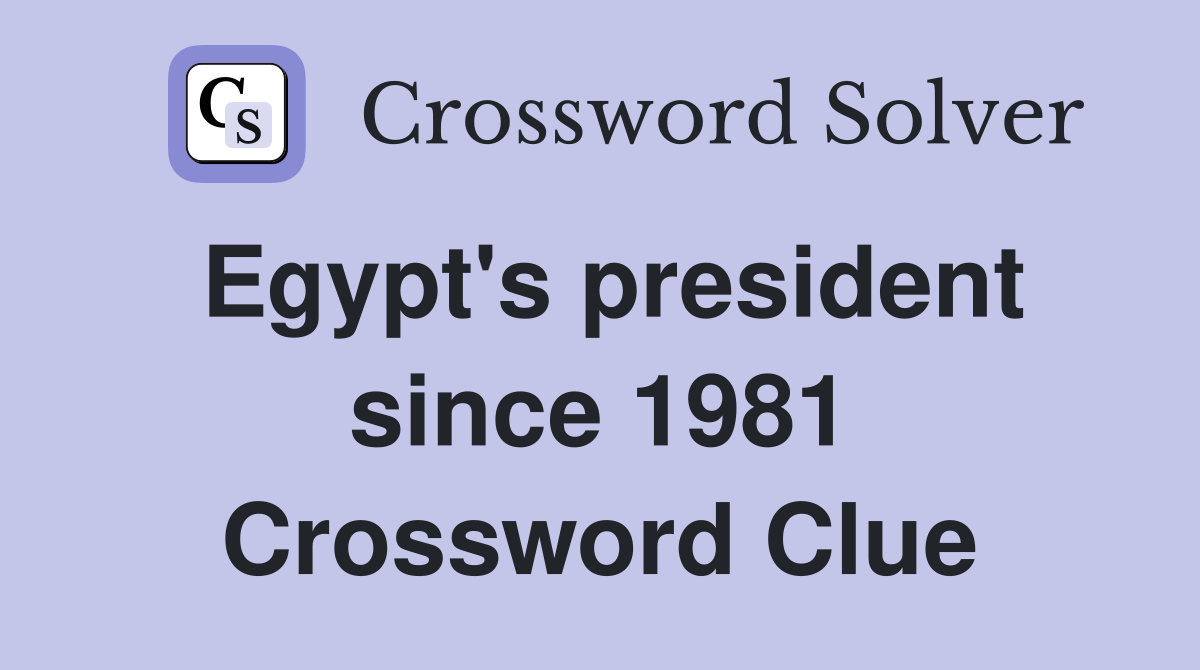Egypt's president since 1981 Crossword Clue