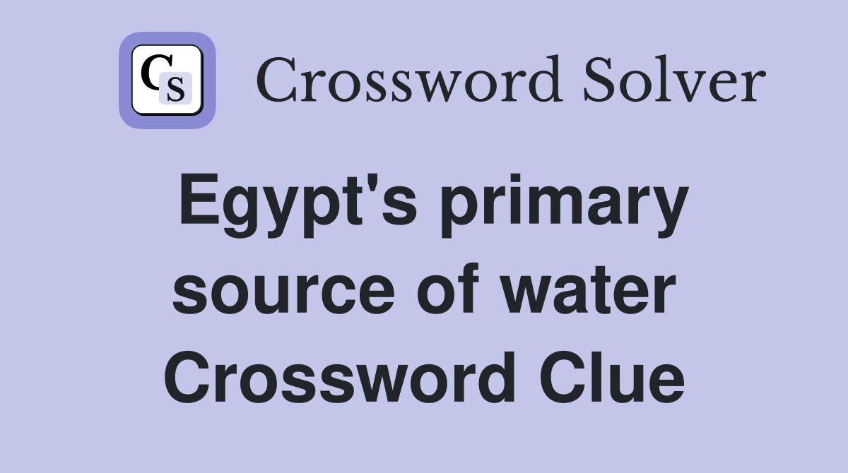 Egypt's primary source of water Crossword Clue