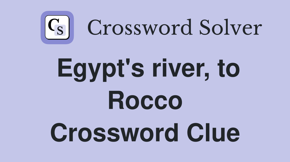 Egypt's river, to Rocco Crossword Clue