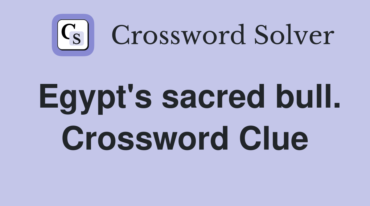 Egypt's sacred bull. Crossword Clue