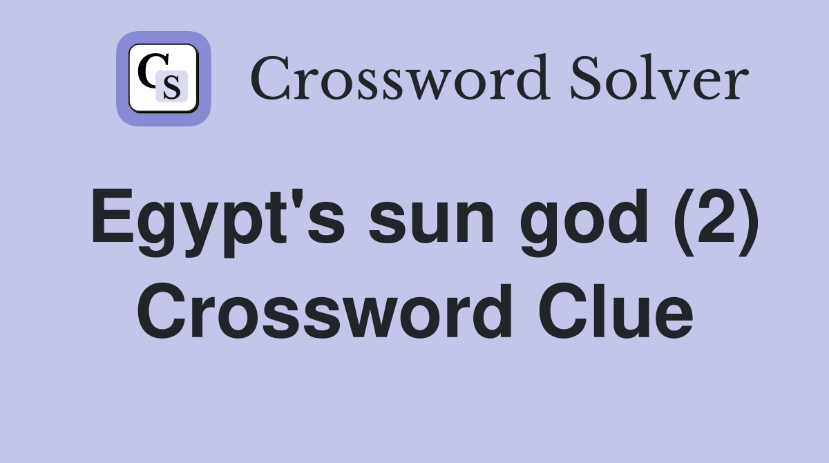 Egypt's sun god (2) Crossword Clue
