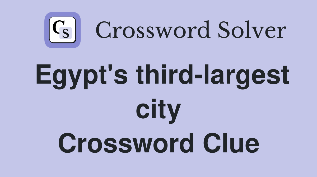 Egypt's third-largest city Crossword Clue