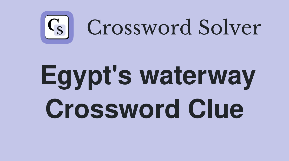 Egypt's waterway Crossword Clue