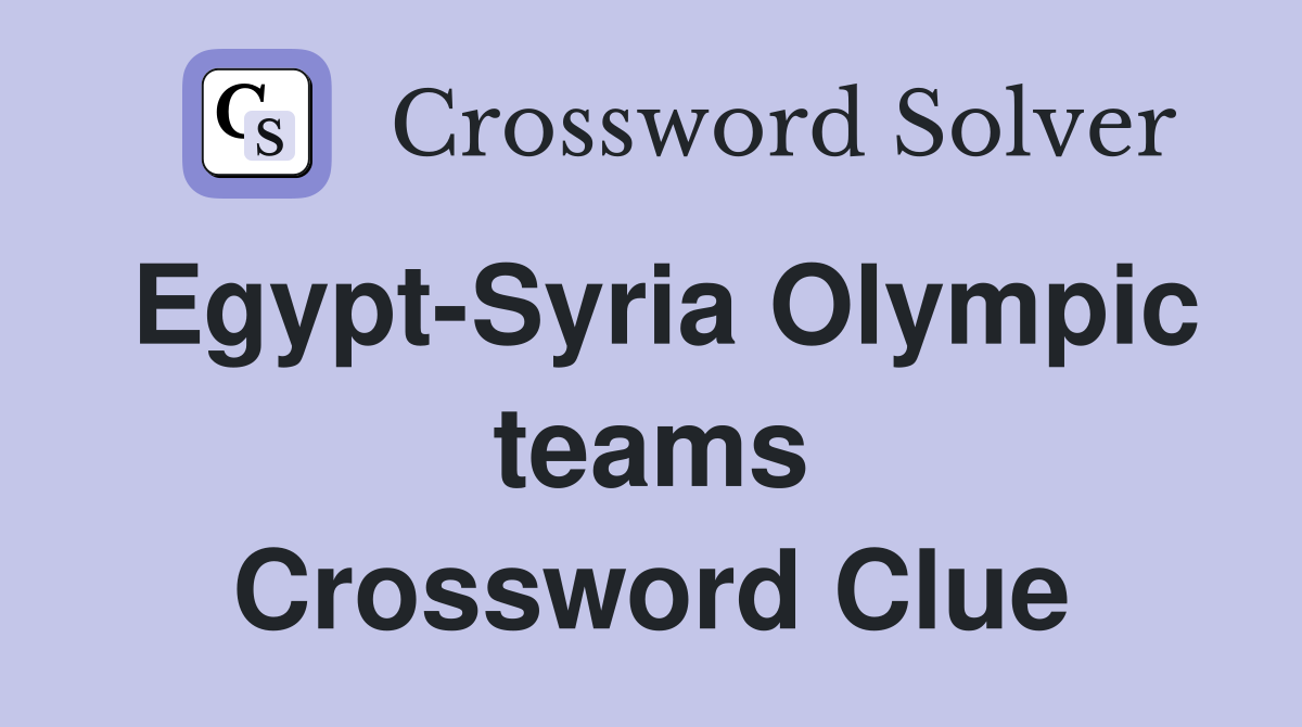 Egypt-Syria Olympic teams Crossword Clue
