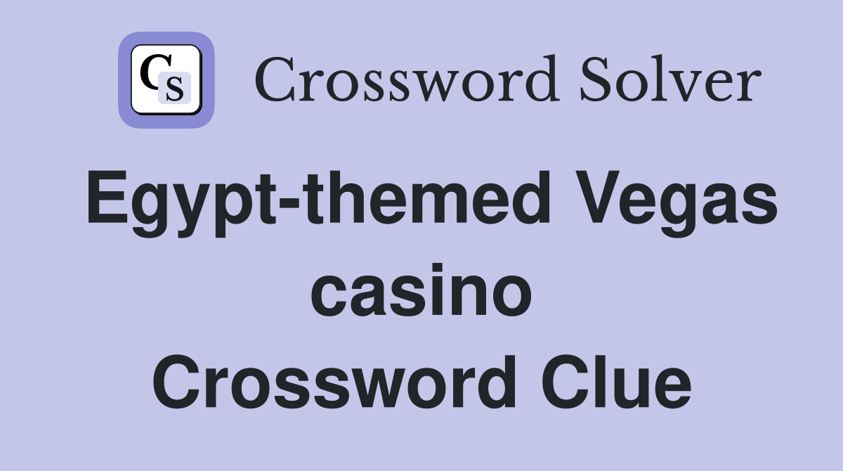 Egypt-themed Vegas casino Crossword Clue