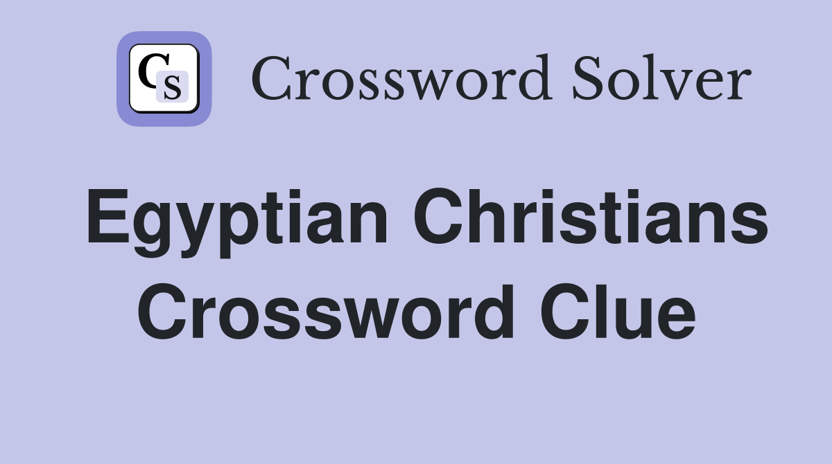 Egyptian Christians Crossword Clue
