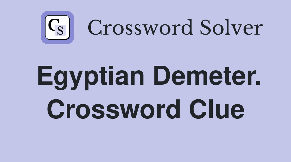 Egyptian Demeter. Crossword Clue