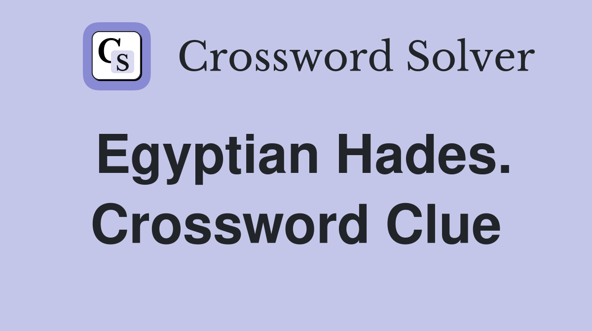 Egyptian Hades. Crossword Clue