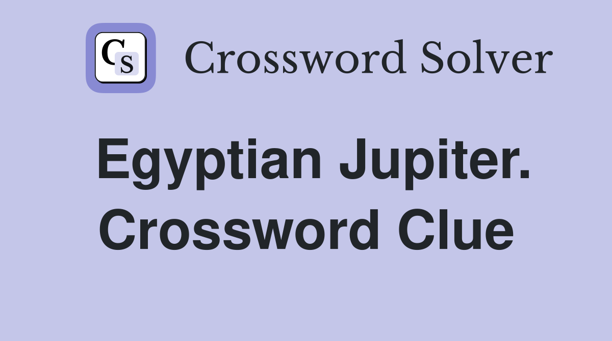 Egyptian Jupiter. Crossword Clue