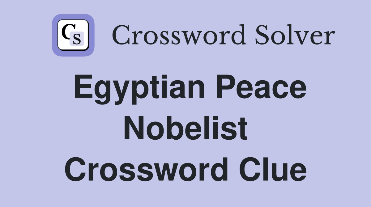 Egyptian Peace Nobelist Crossword Clue
