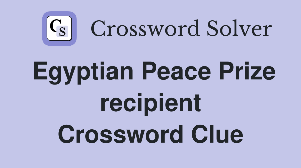 Egyptian Peace Prize recipient Crossword Clue