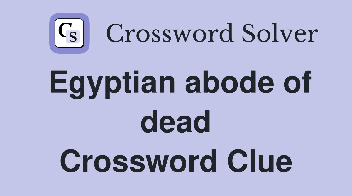 Egyptian abode of dead Crossword Clue