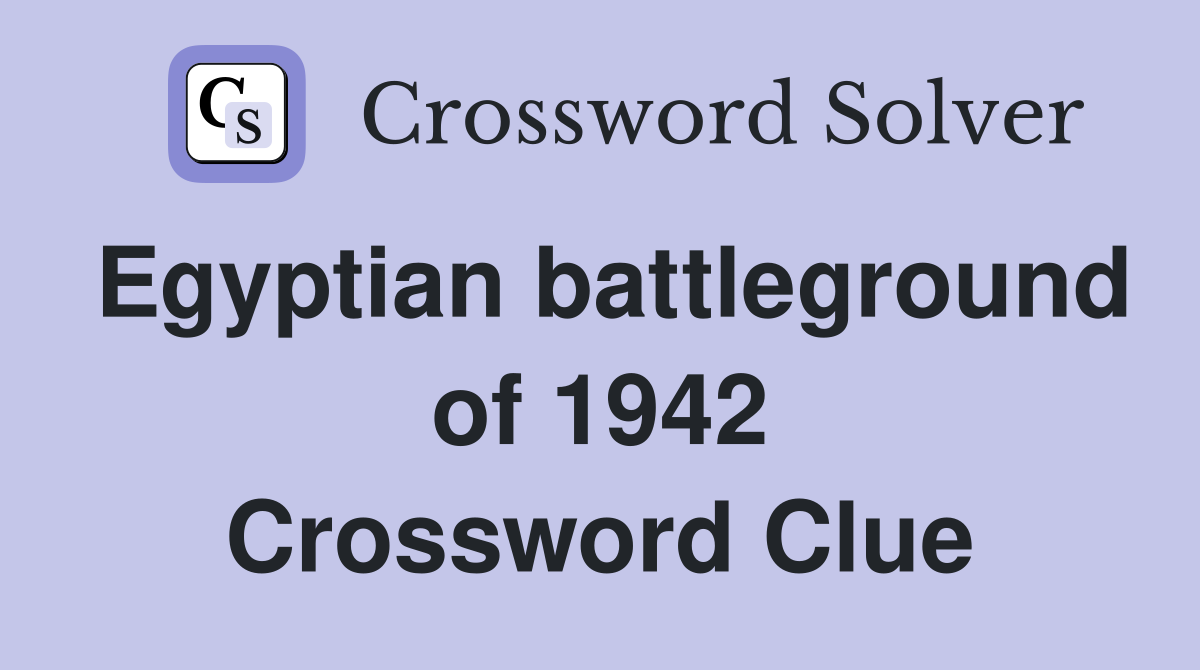 Egyptian battleground of 1942 Crossword Clue