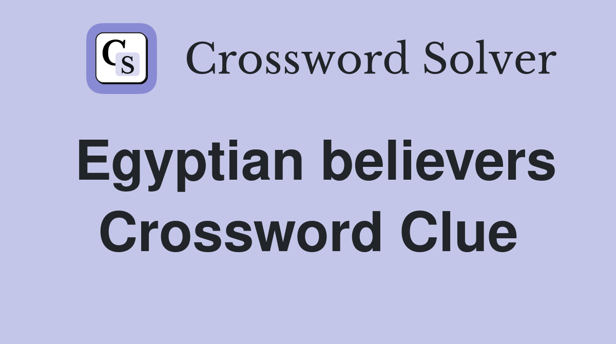 Egyptian believers Crossword Clue