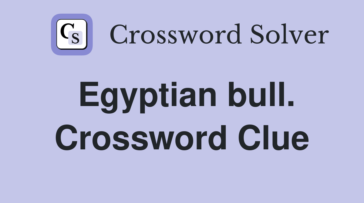 Egyptian bull. Crossword Clue