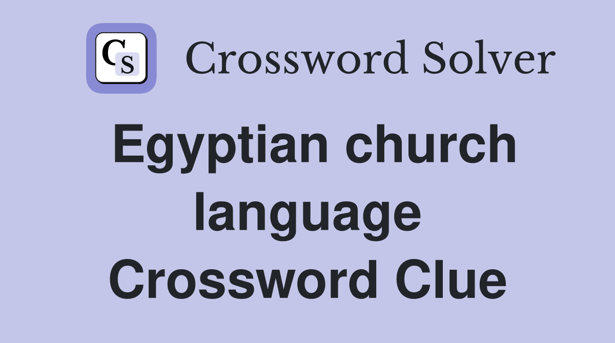 Egyptian church language Crossword Clue
