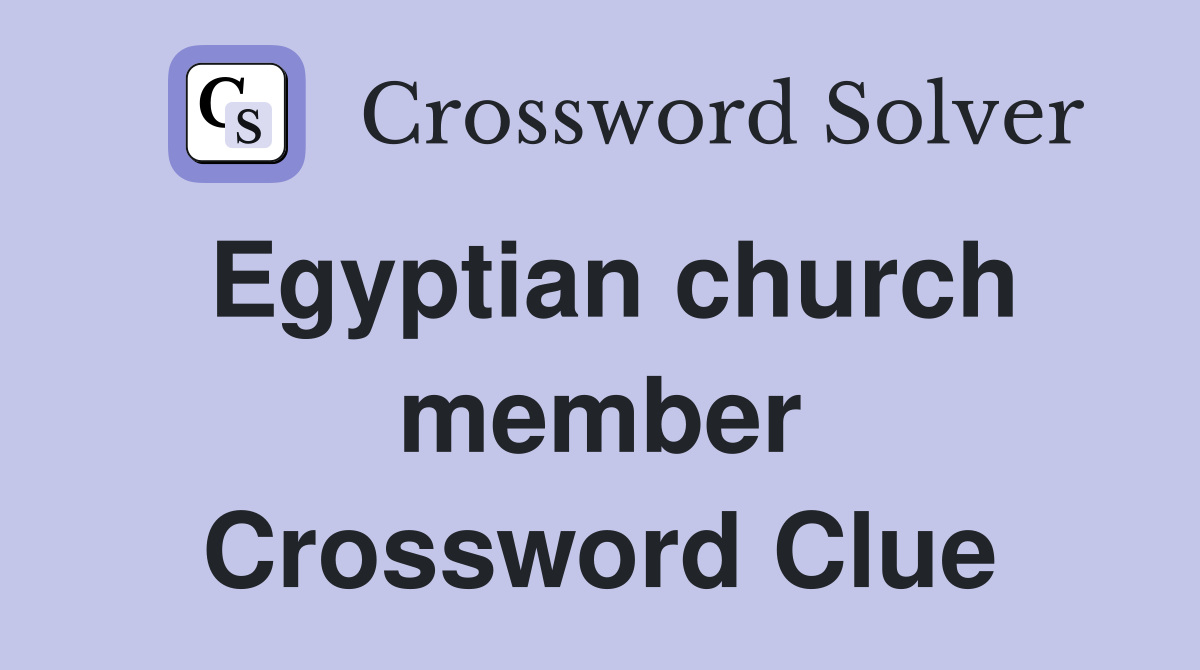 Egyptian church member Crossword Clue