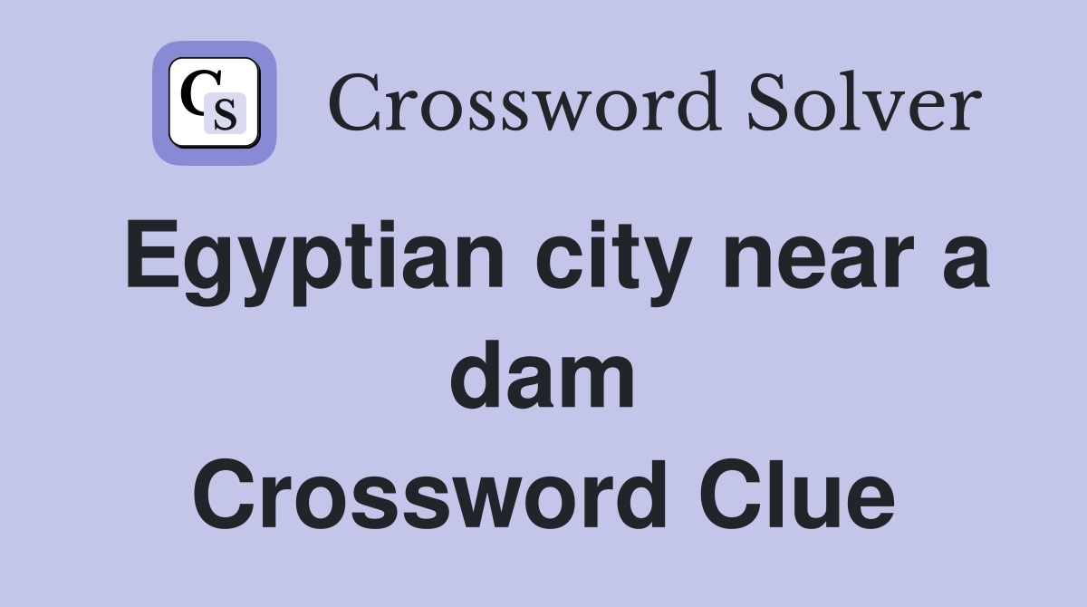 Egyptian city near a dam Crossword Clue