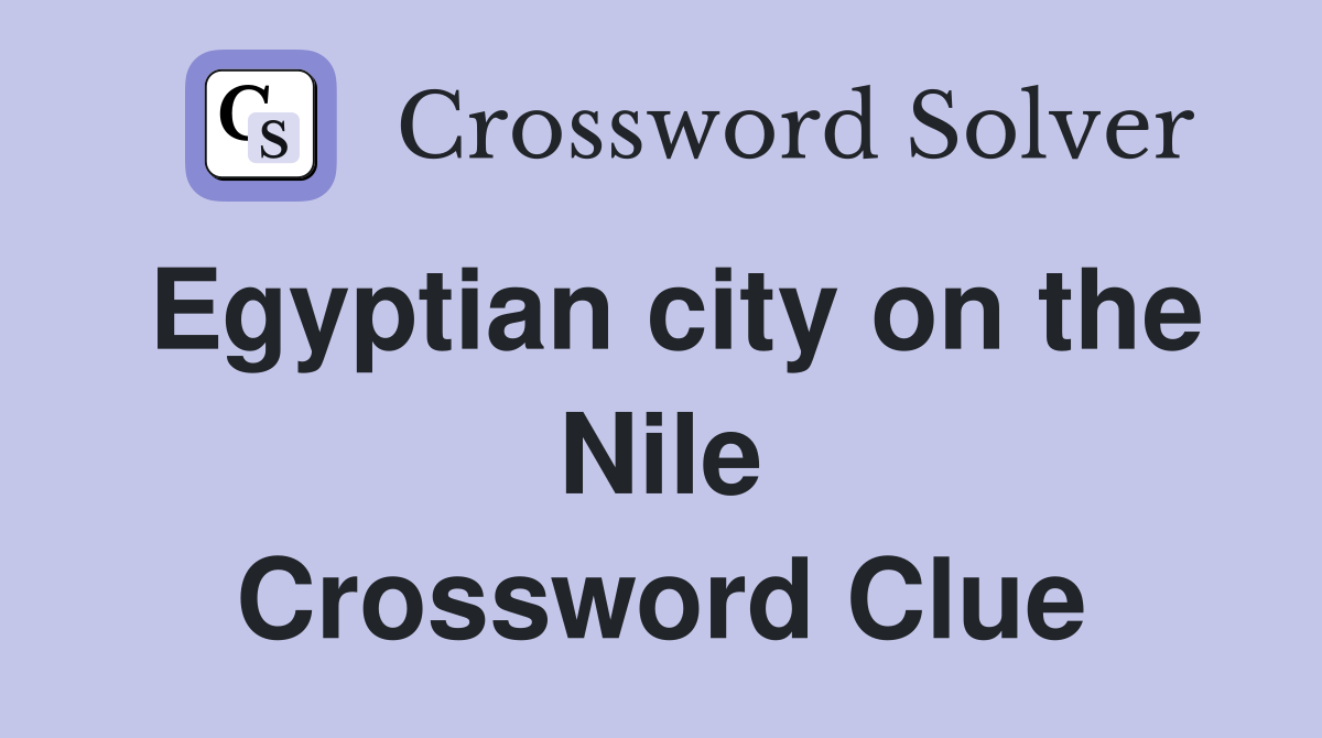 Egyptian city on the Nile Crossword Clue