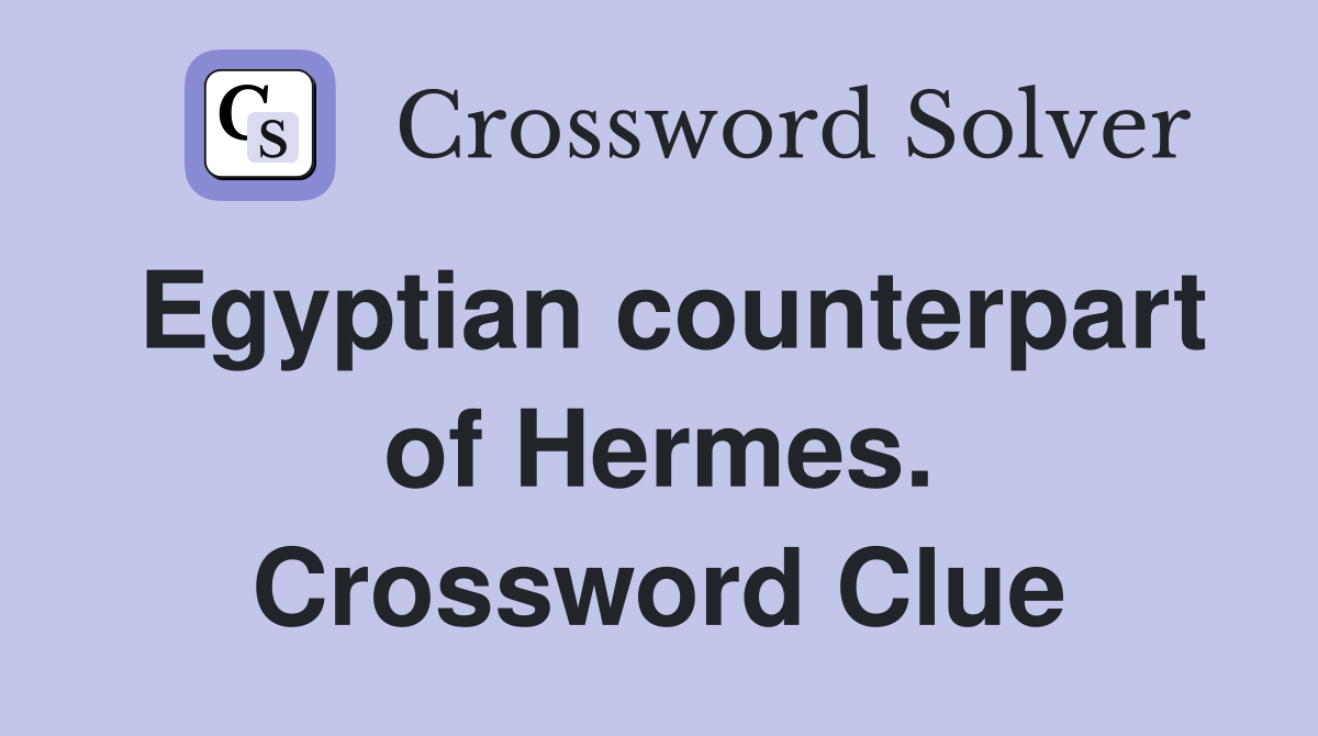 Egyptian counterpart of Hermes. Crossword Clue