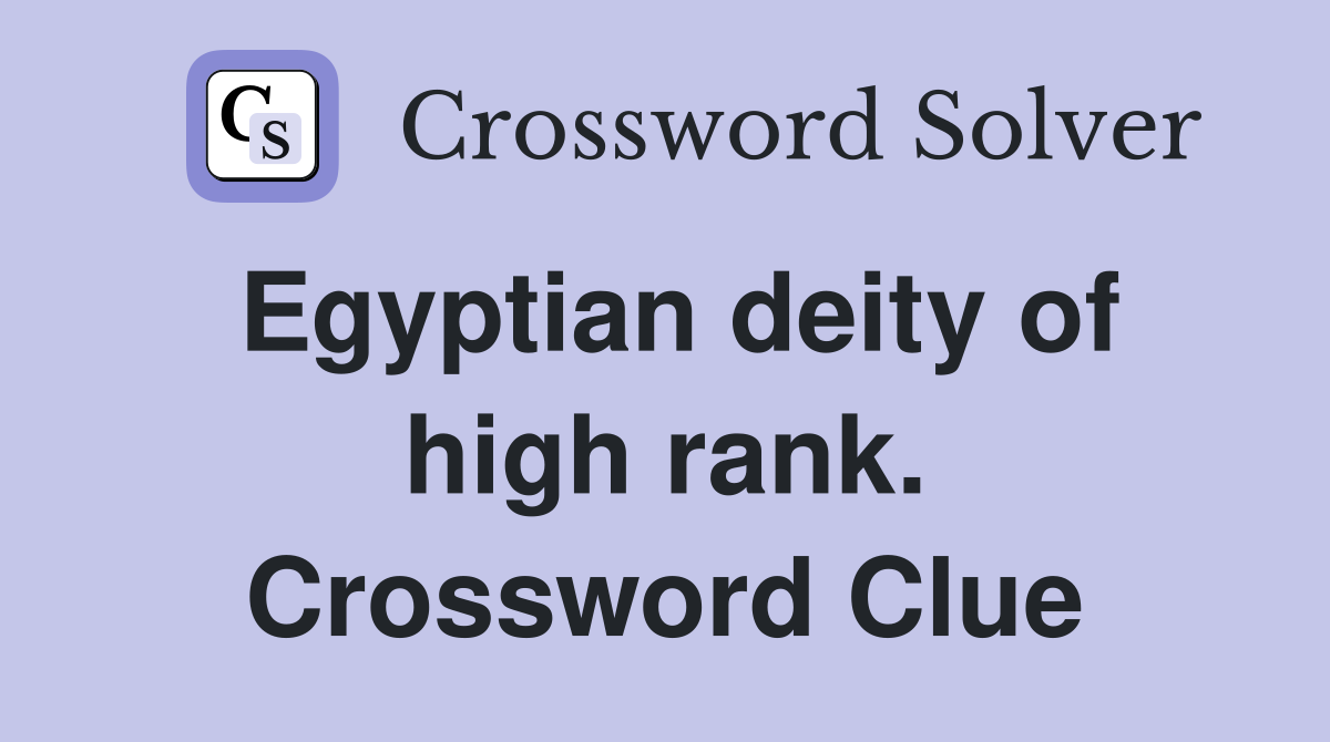 Egyptian deity of high rank. Crossword Clue