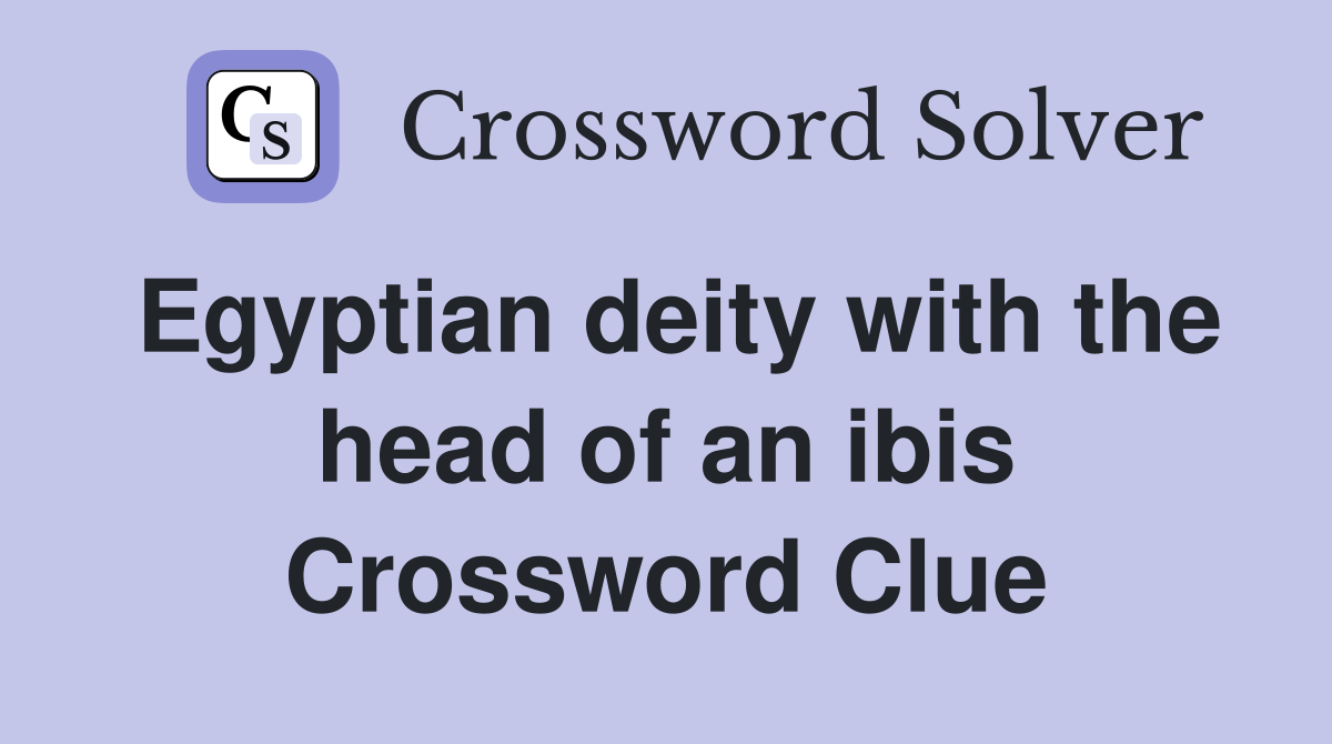 Egyptian deity with the head of an ibis Crossword Clue
