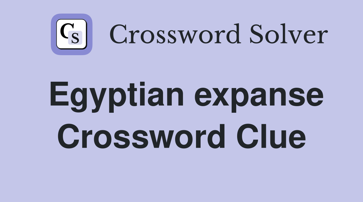 Egyptian expanse Crossword Clue