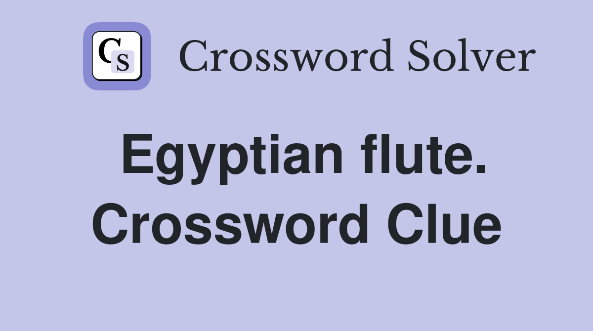 Egyptian flute. Crossword Clue