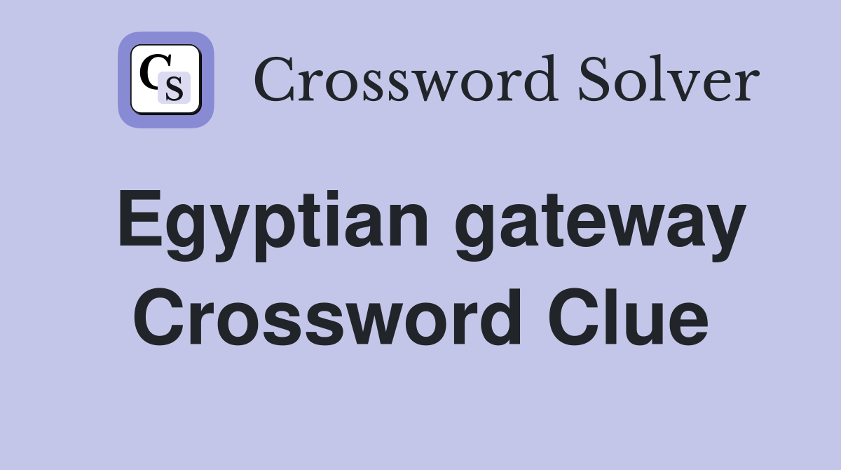 Egyptian gateway Crossword Clue