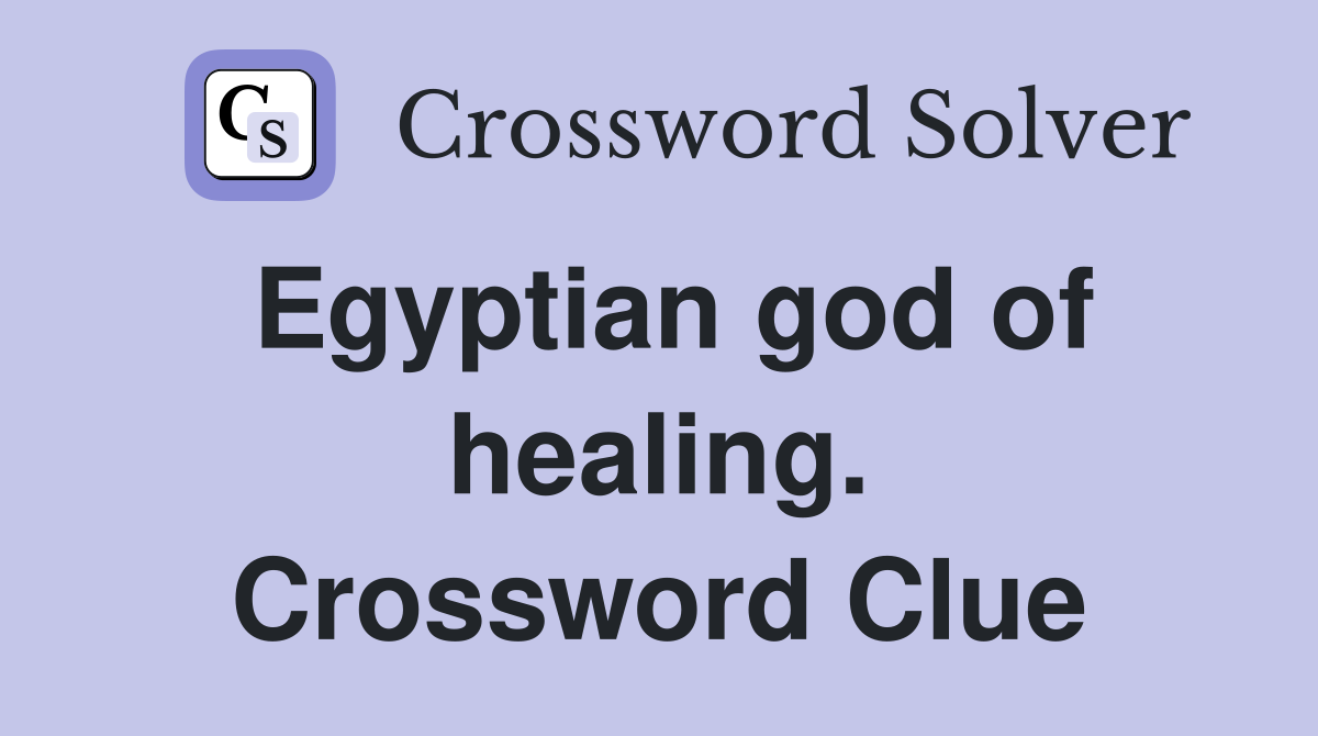 Egyptian god of healing. Crossword Clue