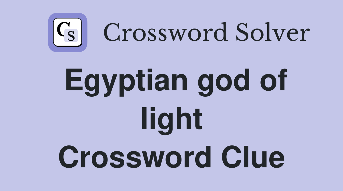 Egyptian god of light Crossword Clue