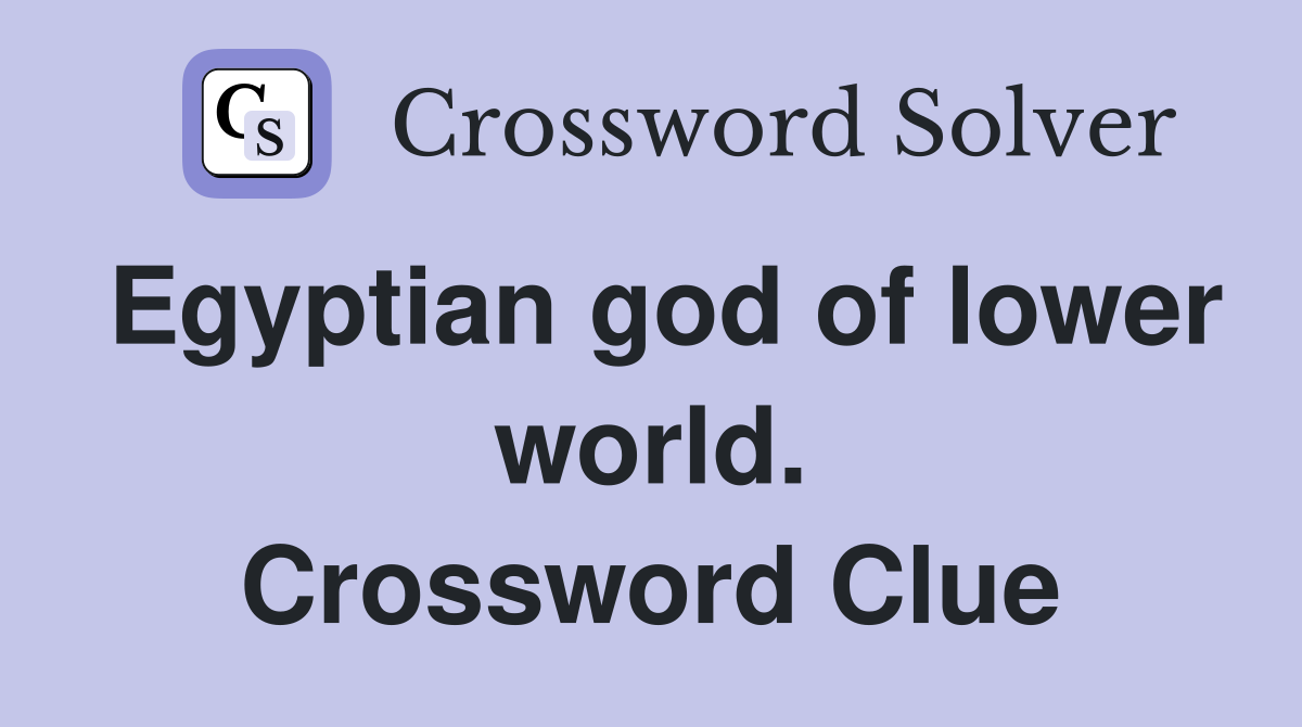 Egyptian god of lower world. Crossword Clue