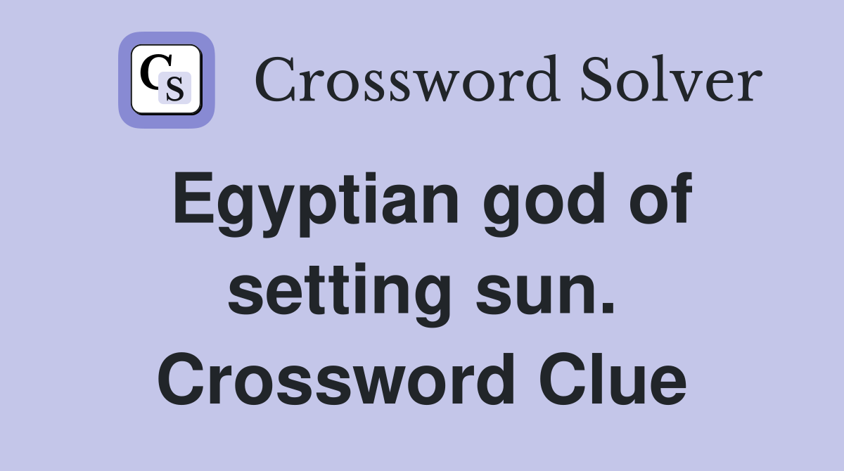 Egyptian god of setting sun. Crossword Clue