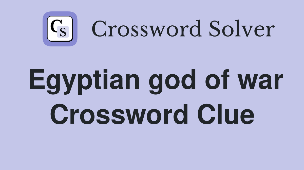 Egyptian god of war Crossword Clue