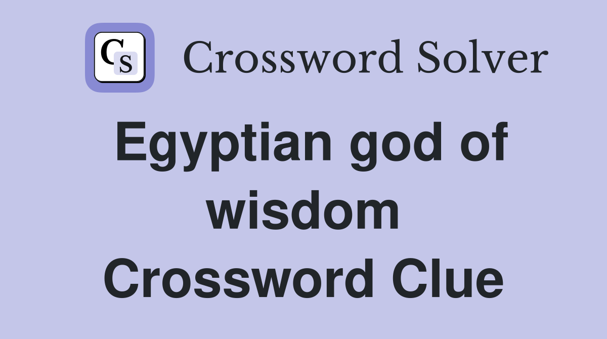 Egyptian god of wisdom Crossword Clue