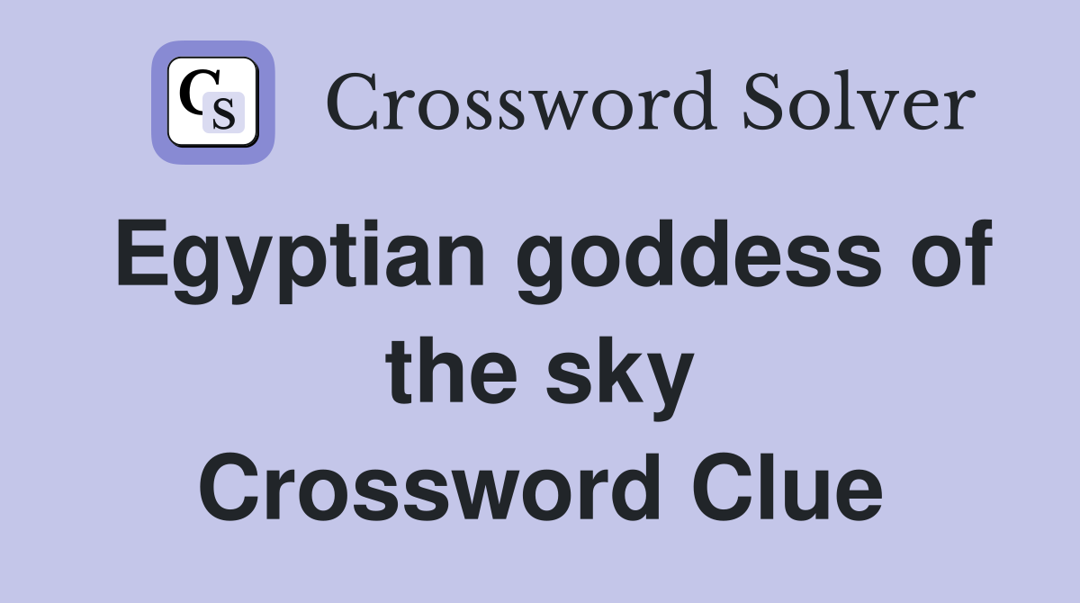 Egyptian goddess of the sky Crossword Clue