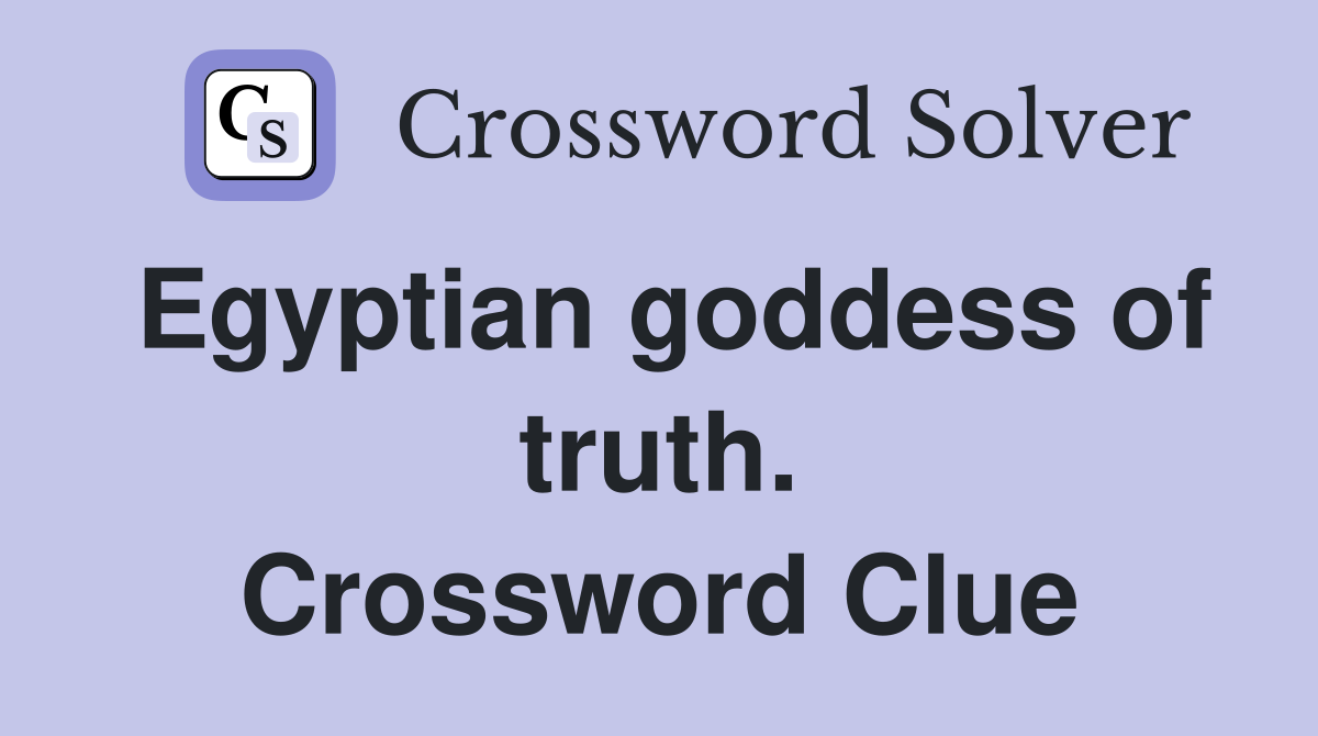 Egyptian goddess of truth. Crossword Clue