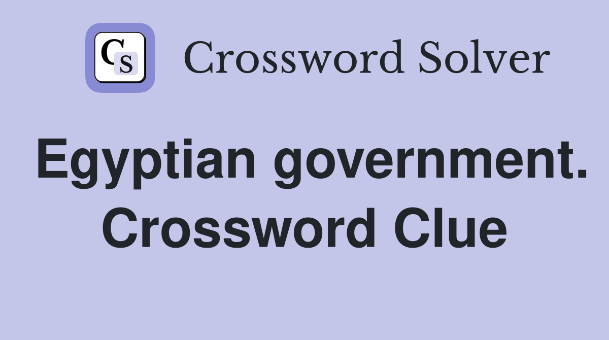 Egyptian government. Crossword Clue