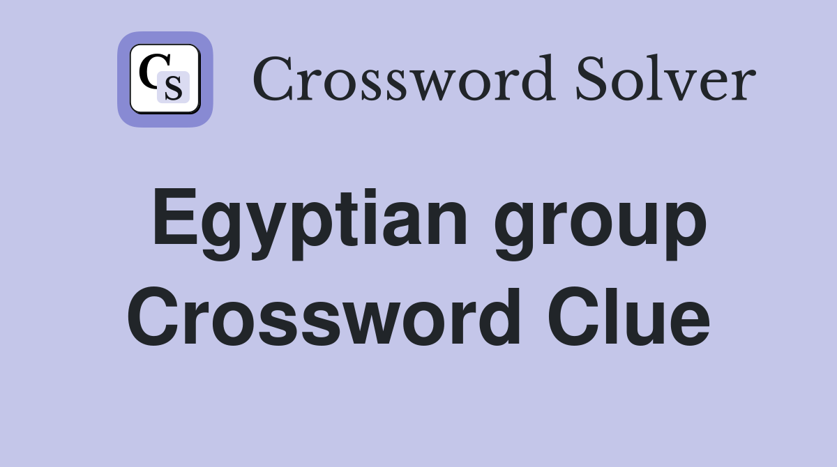 Egyptian group Crossword Clue