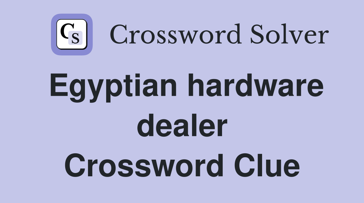 Egyptian hardware dealer Crossword Clue