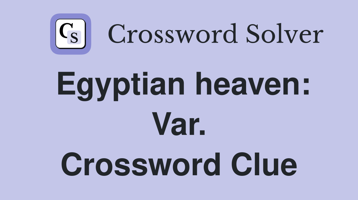 Egyptian heaven: Var. Crossword Clue