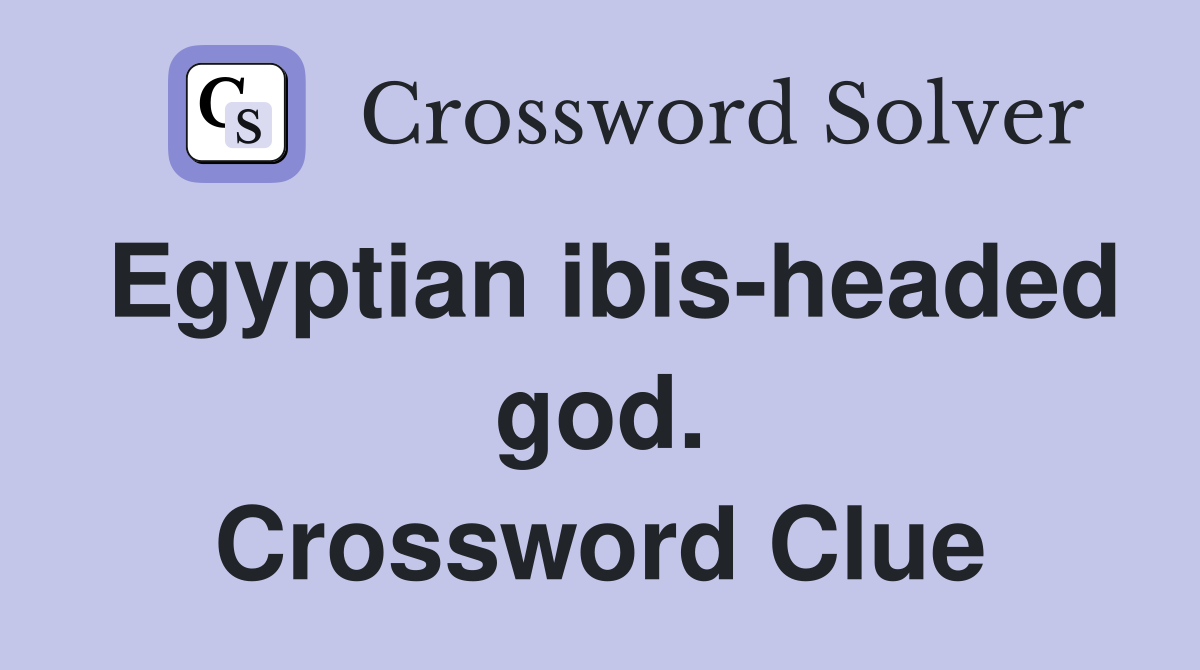 Egyptian ibis-headed god. Crossword Clue