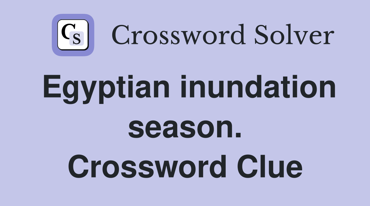 Egyptian inundation season. Crossword Clue