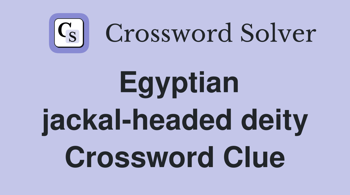Egyptian jackal-headed deity Crossword Clue