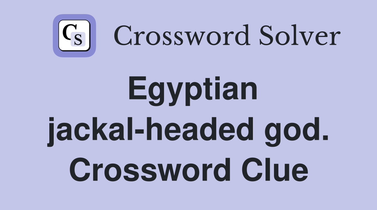 Egyptian jackal-headed god. Crossword Clue