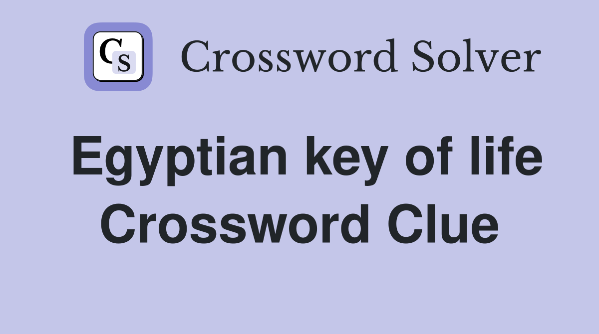 Egyptian key of life Crossword Clue