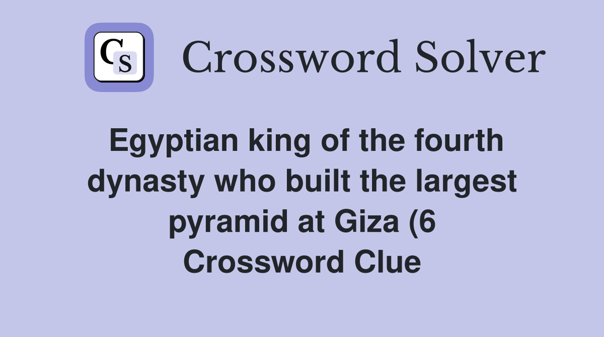 Egyptian king of the fourth dynasty who built the largest pyramid at Egyptian king of the fourth dynasty who built the largest pyramid at