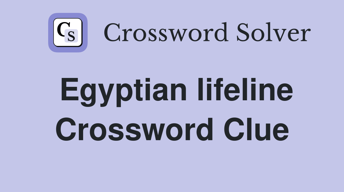 Egyptian lifeline Crossword Clue