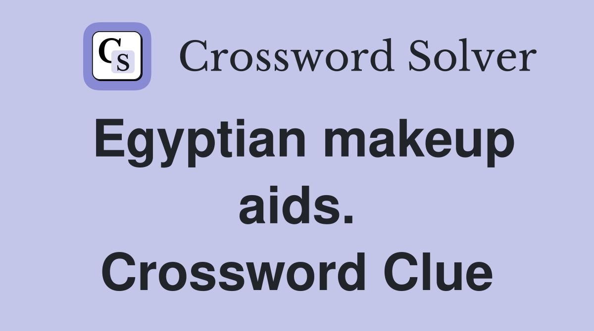 Egyptian makeup aids. Crossword Clue