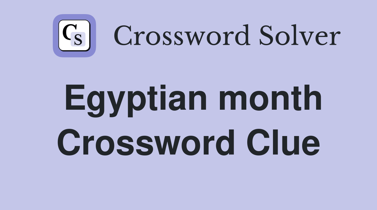 Egyptian month Crossword Clue